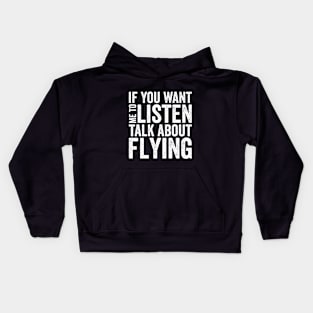 If you want me to listen talk about flying Kids Hoodie